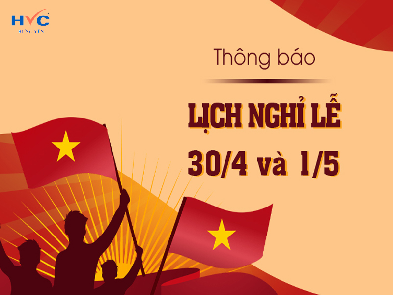 Công ty TNHH HVC Hưng Yên thông báo lịch nghỉ lễ 30/04 và 01/05 năm 2024 